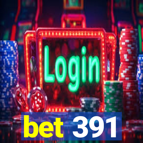 bet 391